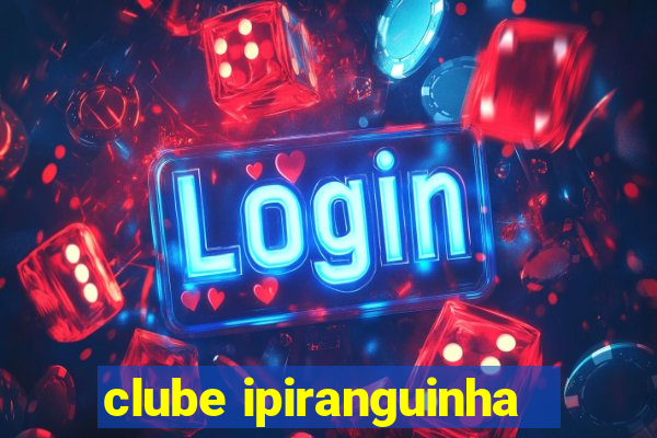 clube ipiranguinha